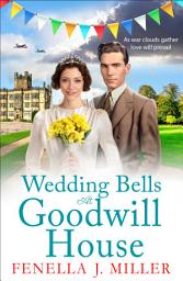 Icon image Wedding Bells at Goodwill House: A heartwarming instalment in Fenella J. Miller's Goodwill House historical saga series