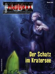 Icon image Maddrax 559: Der Schatz im Kratersee