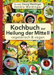 Icon image Kochbuch zur Heilung der Mitte II: Vegetarisch und vegan