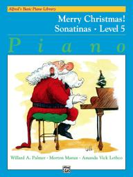 Icon image Alfred's Basic Piano Library - Merry Christmas! Sonatinas Book 5: Learn How to Play Piano with This Esteemed Method