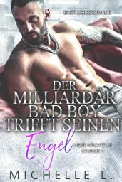 Icon image Der Milliardär Bad Boy trifft seinen Engel: Biker Liebesromane