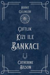 Icon image Çiftlik Kızı ile Bankacı: Vahşi Batı'nın Kalbinde Aşk