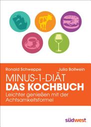 Icon image Minus-1-Diät - Das Kochbuch: Leichter genießen mit der Achtsamkeitsformel