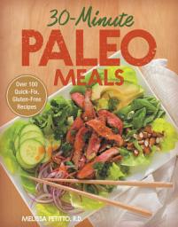 Icon image 30-Minute Paleo Meals: Over 100 Quick-Fix, Gluten-Free Recipes