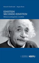 Icon image Einstein secondo Einstein: Riflessioni autobiografiche e scientifiche
