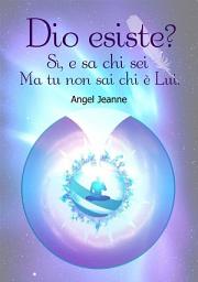 Icon image Dio esiste? Si, e sa chi sei, ma tu non sai chi è Lui.