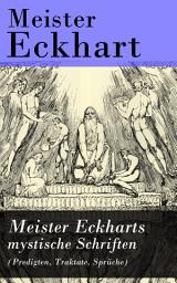 Icon image Meister Eckharts mystische Schriften (Predigten, Traktate, Sprüche)