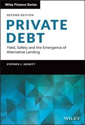 Icon image Private Debt: Yield, Safety and the Emergence of Alternative Lending, Edition 2