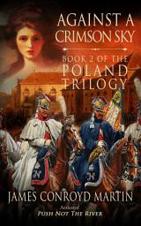 Icon image Against a Crimson Sky (The Poland Trilogy Book Two)