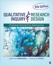 Icon image Qualitative Inquiry and Research Design: Choosing Among Five Approaches, Edition 5