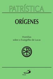 Icon image Patrística - Homilias sobre o Evangelho de Lucas - Vol. 34