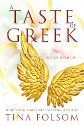 Icon image A Taste of Greek (Out of Olympus #3): Fast-paced, sexy, and magical high-stakes Greek Mythology Romantasy full of action and humor