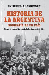 Icon image Historia de la Argentina: De la conquista española a la actualidad