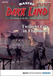 Icon image Dark Land 38 - Horror-Serie: Twilight City in Flammen