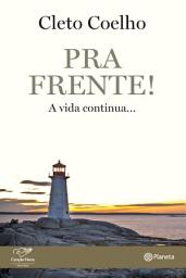 Icon image Pra frente!: A Vida Continua...