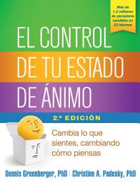 Icon image El control de tu estado de ánimo: Cambia lo que sientes, cambiando cómo piensas