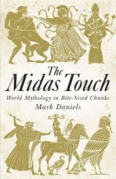 Icon image The Midas Touch: World Mythology in Bite-sized Chunks