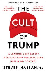 Icon image The Cult of Trump: A Leading Cult Expert Explains How the President Uses Mind Control