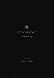 Icon image ESV Expository Commentary (Volume 6): Isaiah–Ezekiel