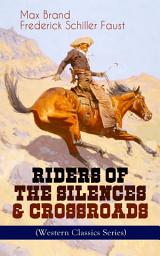 Icon image RIDERS OF THE SILENCES & CROSSROADS (Western Classics Series): The Chronicles of the Wild West Outlaws – The Jacqueline Boone Adventures