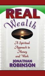 Icon image Real Wealth: A Spiritual Approach to Money and Work