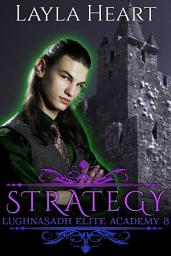 Icon image Strategy (Lughnasadh Elite Academy 8): A New Adult Paranormal Reverse Harem Academy Romance Serial