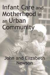 Icon image Infant Care and Motherhood in an Urban Community