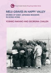 Icon image Meiji Graves in Happy Valley: Stories of Early Japanese Residents in Hong Kong