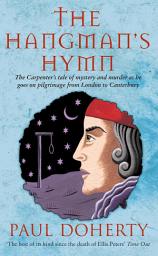 Icon image The Hangman's Hymn (Canterbury Tales Mysteries, Book 5): A disturbing and compulsive tale from medieval England