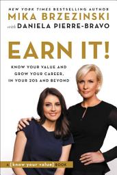 Icon image Earn It!: Know Your Value and Grow Your Career, in Your 20s and Beyond