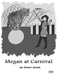 Icon image Megan at carnival: A spirit guide, a ghost tiger and one scary mother!
