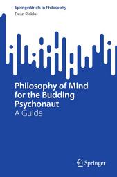 Icon image Philosophy of Mind for the Budding Psychonaut: A Guide