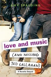 Icon image Love and Music (and Missing Ted Callahan): A Novella Sequel