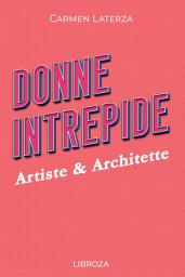 Icon image Donne Intrepide - Vol. 6 Artiste & Architette