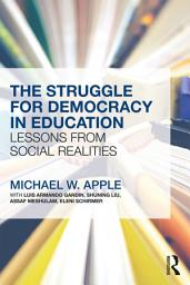 Icon image The Struggle for Democracy in Education: Lessons from Social Realities