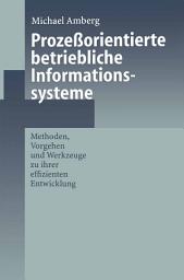 Icon image Prozeßorientierte betriebliche Informationssysteme: Methoden, Vorgehen und Werkzeuge zu ihrer effizienten Entwicklung