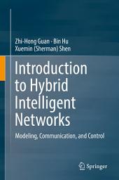Icon image Introduction to Hybrid Intelligent Networks: Modeling, Communication, and Control