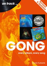 Icon image Gong Revised and Updated: Every Album, Every Song