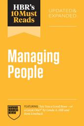 Icon image HBR's 10 Must Reads on Managing People, Updated and Expanded (featuring "Are You a Good Boss--or a Great One?" by Linda A. Hill and Kent Lineback)