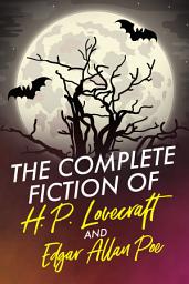 Icon image The Complete Fiction of H.P. Lovecraft and Edgar Allan Poe