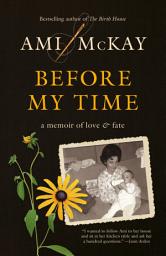 Icon image Before My Time: A Memoir of Love and Fate