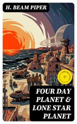 Icon image Four Day Planet & Lone Star Planet (Annotated): Enriched Edition. Science Fiction Novels