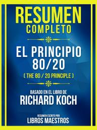 Icon image Resumen Completo - El Principio 80/20 (The 80 / 20 Principle) - Basado En El Libro De Richard Koch