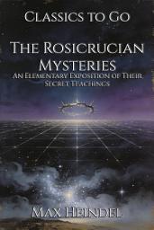 Icon image The Rosicrucian Mysteries: Restored Classics to Go Edition