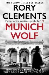 Icon image Munich Wolf: The gripping historical thriller from the Sunday Times bestselling author of Invitation From A Dictator