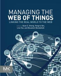 Icon image Managing the Web of Things: Linking the Real World to the Web