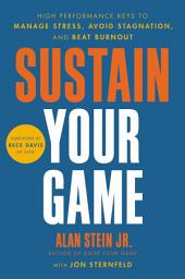 Icon image Sustain Your Game: High Performance Keys to Manage Stress, Avoid Stagnation, and Beat Burnout