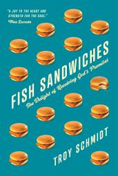 Icon image Fish Sandwiches: The Delight of Receiving God's Promises
