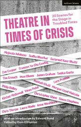 Icon image Theatre in Times of Crisis: 20 Scenes for the Stage in Troubled Times