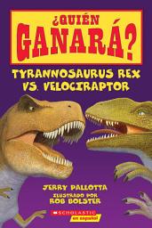Icon image ¿Quién ganará? Tyrannosaurus rex vs. Velociraptor (Who Would Win?: Tyrannosaurus Rex vs. Velociraptor)